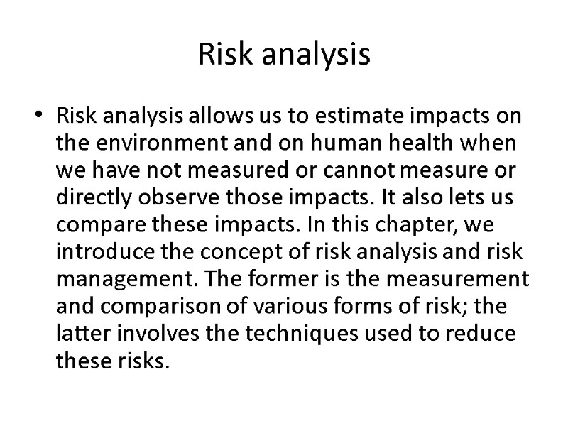 Risk analysis Risk analysis allows us to estimate impacts on the environment and on